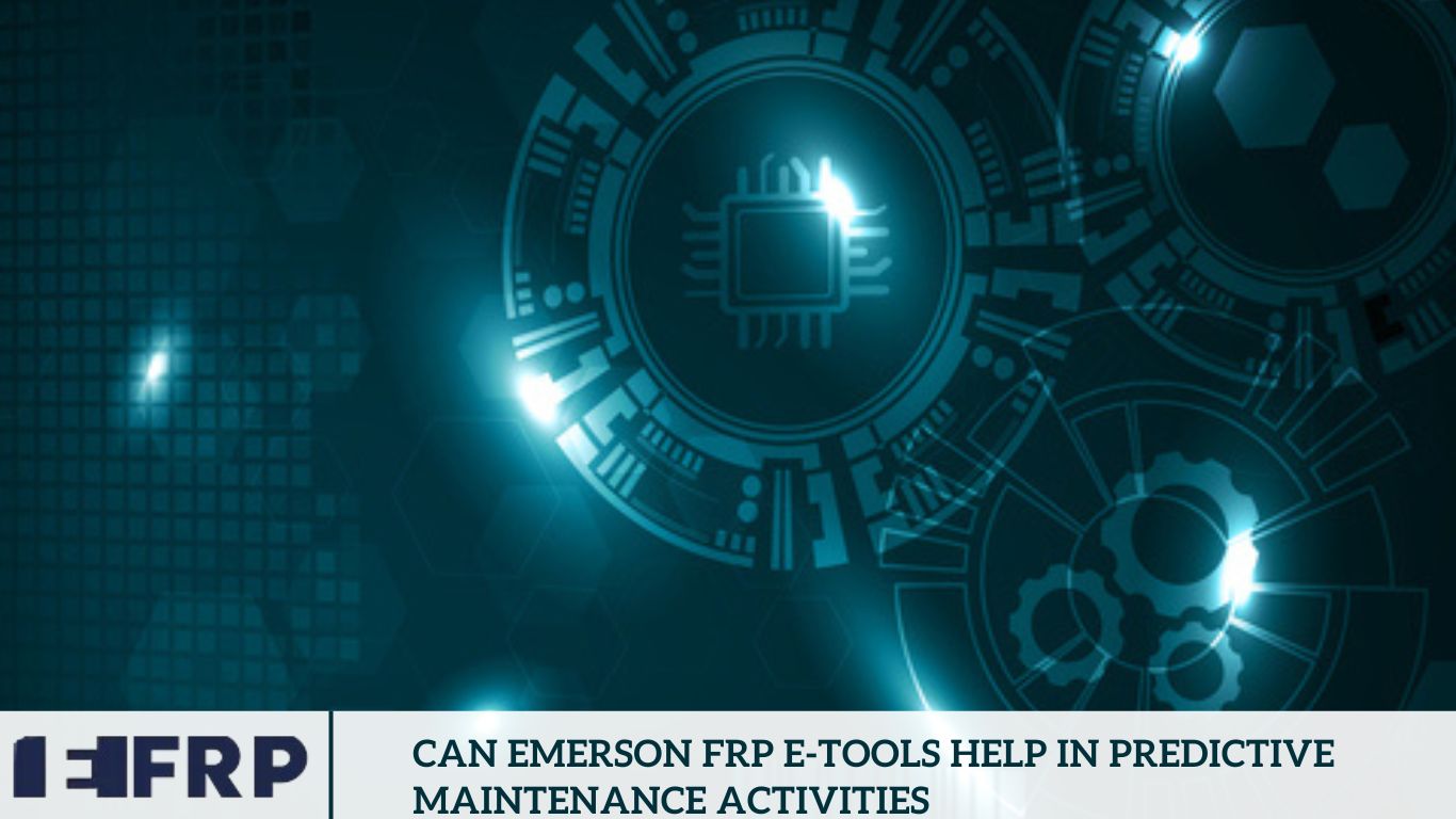Can Emerson Frp E-tools Help In Predictive Maintenance Activities